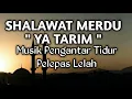 Download Lagu Sholawat Nabi Merdu | Sholawat Merdu Terbaru 2022- Sholawat Penyejuk Hati – ya tarim