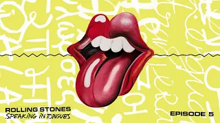 The Rolling Stones - Speaking In Tongues | The Official Podcast (Episode 5)