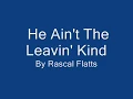 He Ain't The Leavin' Kind Lyrics