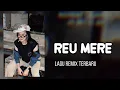 Download Lagu REU MERE - Lagu Viral Tiktok 2025 || Arjhun Kantiper Remix 🎶
