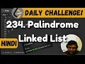 234 Palindrome Linked List leetcode daily challenge DSA Shashwat Tiwari Hindi
