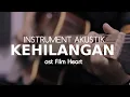 Download Lagu INSTRUMENT AKUSTIK KEHILANGAN ost film heart MP3