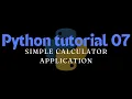 Python tutorial 07 Simple calculator application