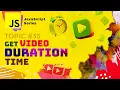 JS How to get duration length time in seconds Vanilla JavaScript full Crash Course 2021