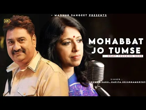 Download MP3 Mohabbat Jo Tumse Hui Hai - Kumar Sanu | Kavita Krishnamurthi | 90s Superhit Song