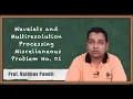 Wavelets and Multiresolution Processing Miscellaneous Problems 1 - Image Processing