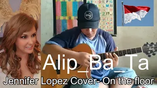 Download First Reaction ~ Alip Bata ~ Jennifer Lopez Cover MP3