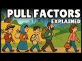 What are Pull Factors Easiest Explanation