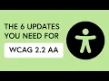 The 6 WCAG 2 2 AA changes you need to implement right away