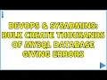 DevOps SysAdmins Bulk create thousands of mysql database giving errors 2 Solutions