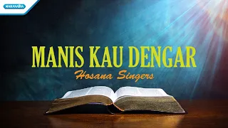 manis kau dengar hosana singers official lyric video 