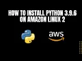 Installing Python 3 9 6 on AWS The Ultimate Guide