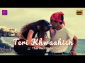 Teri Khwaahish (Themed Music Video) ♥️ | When Love Speaks | New Lyrical Video | Qasim Ahmad Ilyas