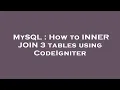 MySQL How to INNER JOIN 3 tables using CodeIgniter