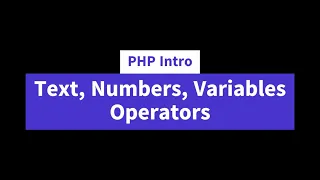 Intro to PHP - Text Numbers Variables Operators PHP Tutorial