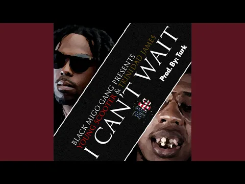 Download MP3 I Can't Wait (feat. Young Scooter & Trinidad James)