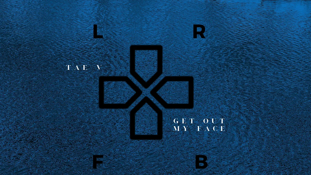 Tae V - Get Out My Face [Official Audio]