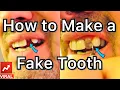 How to make a Fake Tooth at home