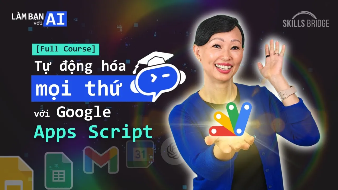 Giảm Giờ Làm Vẫn x10 Hiệu Suất | Khoá Học Tự Động Hoá Mọi Thứ Với Google Apps Script (Full course)
