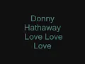 Donny Hathaway - Love Love Love