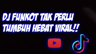 Download dj FUNKOT tak perlu tumbuh hebat MP3