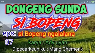 Download DONGENG SUNDA si BOPENG NGALALANA eps 07 @warungbangopik MP3