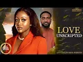 Love Unscripted UCHE MONTANA UZOR ARUKWE 2026 Nigerian Nollywood Movie