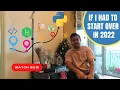 How I would learn to code Python in 2022 if I could start over