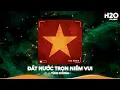Download Lagu Nhạc Cách Mạng 2/9 Remix  - Nhạc Đỏ Remix Mừng Quốc Khánh - Đất Nước Trọn Niềm Vui Remix