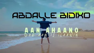 ABDALE BIDIXO AAN AHAANO DADAN IS ILAAWIN OFFICIAL VIDEO 2025 