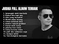 Download Lagu lagu judika full album tanpa iklan || putus atau terus, setengah mati merindu, bukan dia tapi aku