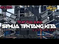 Lagu DJ SEMUA TENTANG KITA TRAP FULL BASS ❗ KIDUL KALI PROJECT 🎵