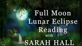 Full Moon Lunar Eclipse Reading September 16-29 2016 Sarah Hall