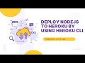 Deploy NodeJS to Heroku by using Heroku CLI