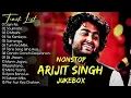 Lagu Best Of Arijit Singh 2024 | Arijit Singh Hits Songs | Arijit Singh Jukebox Songs | Indian Songs