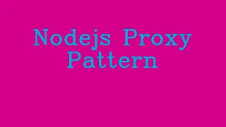 Nodejs Proxy Pattern NoTalk