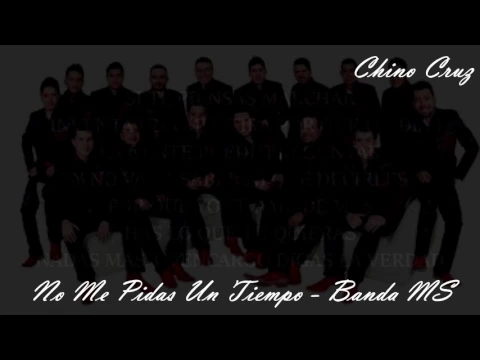 Download MP3 (LETRA) No Me Pidas Un Tiempo - Banda MS (2017)