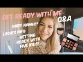 Get Ready with Me and Q A