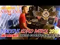 Lagu [JEK ANGET LUR] KOPLO PATROL E CAK LUKMAN NIRWANA UENCOO...
