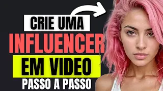 Como Criar uma INFLUENCER (EM VIDEO) com IA - Criar Video Com Inteligencia Artificial