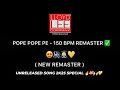 Lagu POPE POPE PE - 150 BPM REMASTER - PRAX MUSIC | UNRELEASED TRACK 2k25 #trending🔥🤩🔊