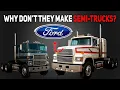 What Killed Ford s Semi-Truck Line