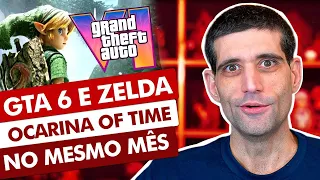 GTA 6 e Zelda Ocarina of Time no MESMO MÊS, apenas desfrutem