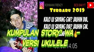 kumpulan story wa versi ukulele terbaru 2019 30 detik