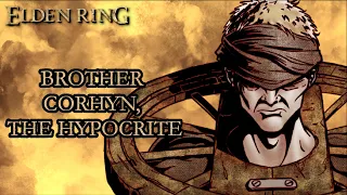 Elden Ring Lore - Brother Corhyn the Hypocrite
