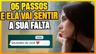 Como Fazer ela SENTIR sua FALTA e ainda Correr Atrás - [05 Dicas Poderosas]