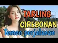 Lagu TARLING TENGDUNG CIREBONAN_TEMEN PERJALANAN_LAGU TARLING