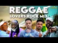 REGGAE LOVERS ROCK MIX 2025 ROMAIN VIRGO BERES HAMMOND TARUS RILEY CHRONIXX ETANA ALAINE BUSY SIGNAL