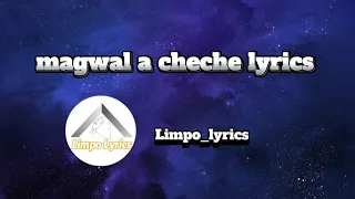 magwala a cheche lyrics song by kaychelow ft shebeshxt