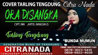 ora disangka cover tarling tengdung citra nada bunda mumun